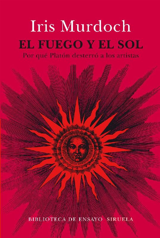 El fuego y el Sol : por qué Platón desterró a los artistas