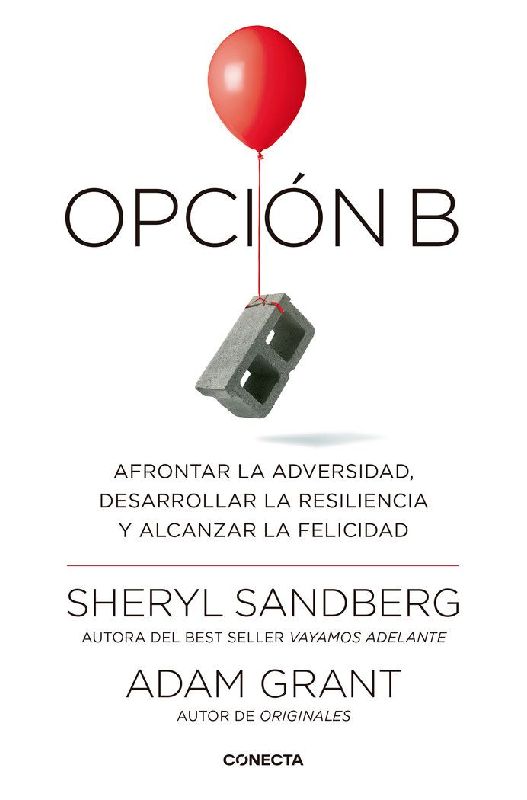 Opción B : afrontar la adversidad, desarrollar la resiliencia y alcanzar la felicidad