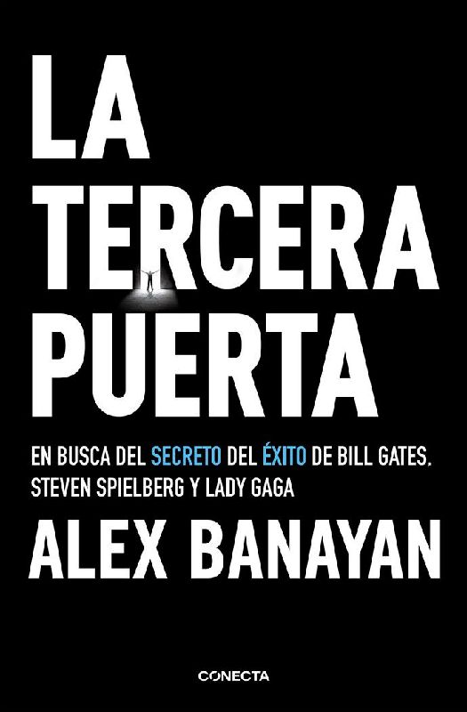 La tercera puerta : en busca del secreto del éxito de Bill Gates, Steven Spielberg y Lady Gaga