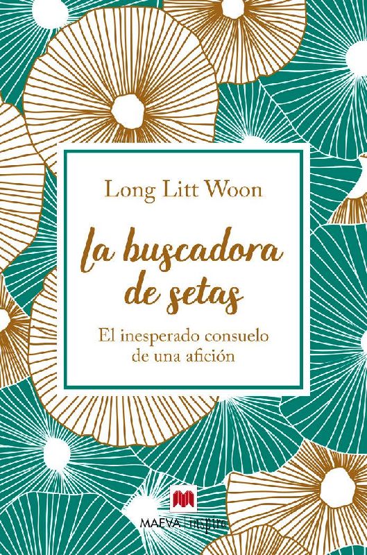La buscadora de setas : el inesperado consuelo de una afición