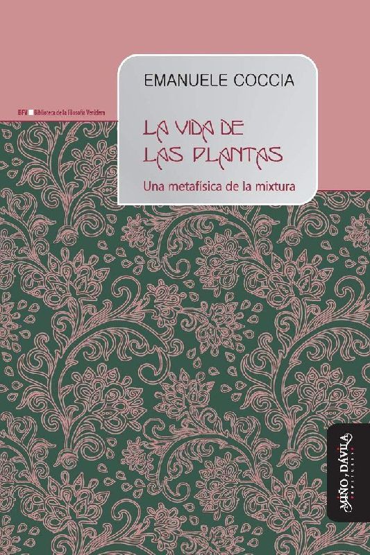 La vida de las plantas : una metafísica de la mixtura