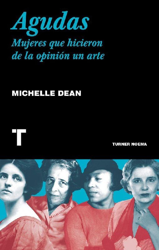 Agudas : mujeres que hicieron de la opinión un arte