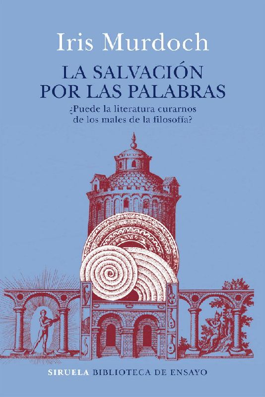 La salvación por las palabras : ¿puede la literatura curarnos de los males de la filosofía?