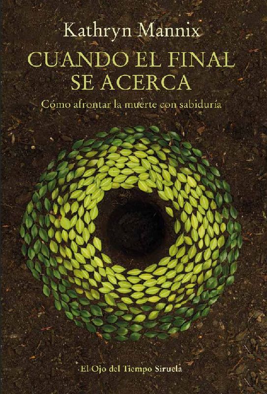 Cuando el final se acerca : cómo afrontar la muerte con sabiduría