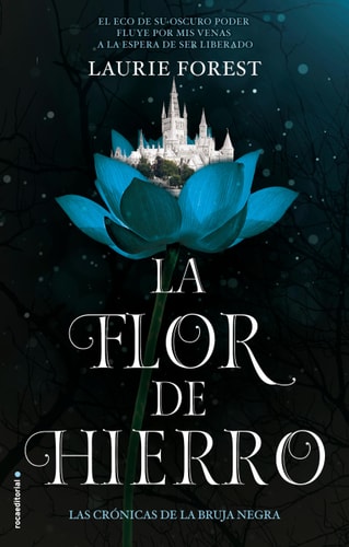 La flor de hierro / The Iron Flower (LAS CRÓNICAS DE LA BRUJA NEGRA / THE BLACK WITCH CHRONICLES)