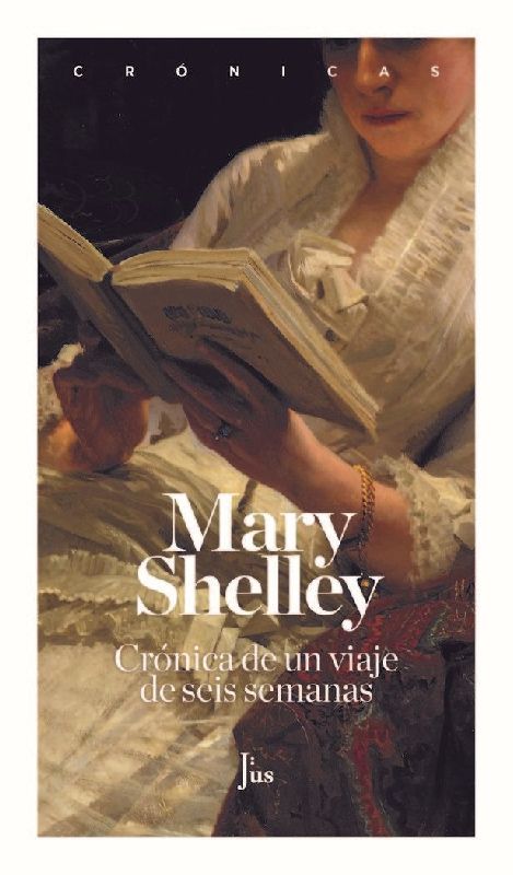Crónica de un viaje de seis semanas : a través de Francia, Suiza, Alemania y Holanda