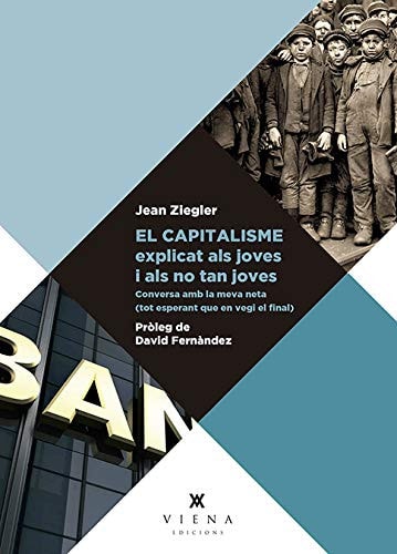El capitalisme explicat als joves i als no tan joves: Conversa amb la meva neta (tot esperant que en vegi el final)