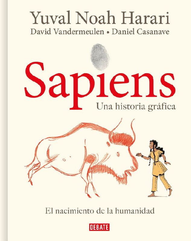 Sapiens: Volumen 1: El Nacimiento de la Humanidad (Edición Gráfica) / Sapiens: A Graphic History: The Birth of Humankind