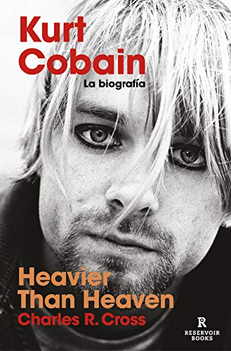 Heavier than heaven : Kurt Cobain : la biografía