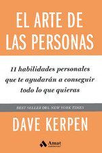 El arte de las personas : 11 habilidades personales que te ayudarán a conseguir todo lo que quieras