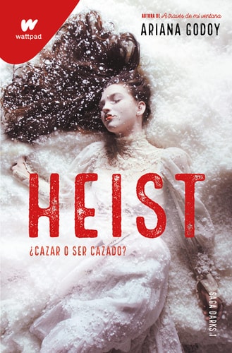 Heist. Cazar o ser cazado (edición revisada por la autora) (DARKS 1): .: . (Wattpad, Band 1)