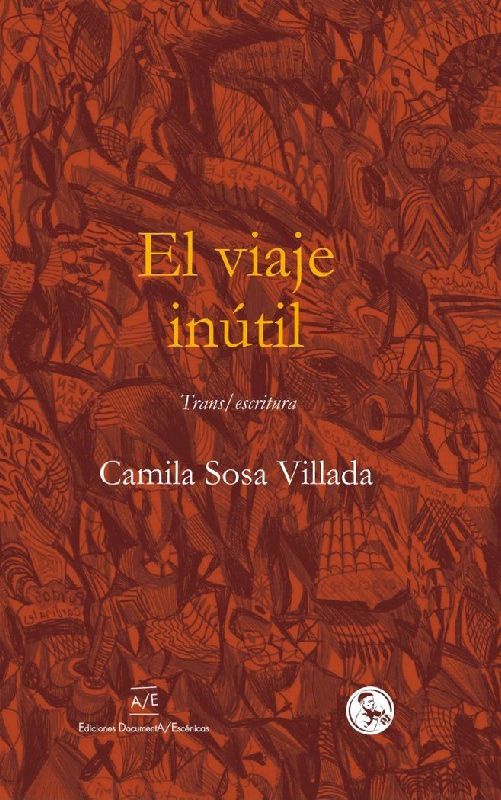 El viaje inútil : trans-escritura