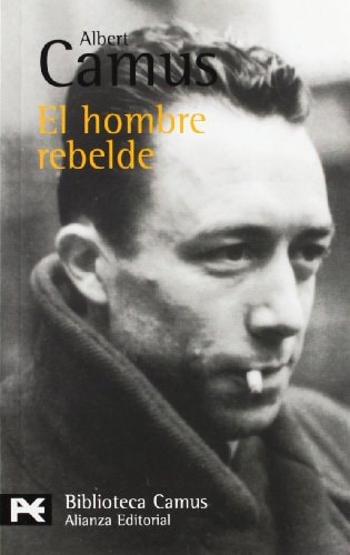 El hombre rebelde (El Libro De Bolsillo - Bibliotecas De Autor - Biblioteca Camus)