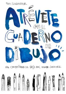 Atrévete con el cuaderno de dibujo : el compañero de viaje del urban sketcher