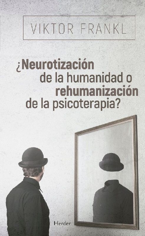 ¿Neurotización de la humanidad o rehumanización de la psicoterapia?