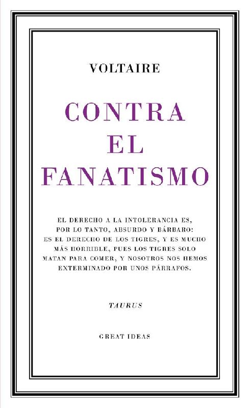 Contra el fanatismo : el derecho a la intolerancia es, por lo tanto, absurdo y bárbaro--