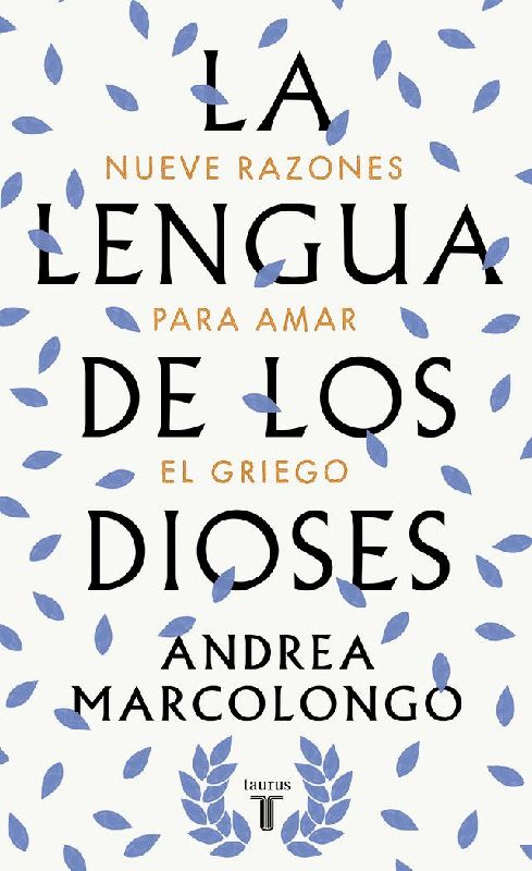 La lengua de los dioses : nueve razones para amar el griego
