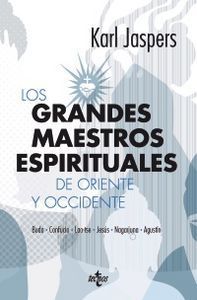 Los grandes maestros espirituales de Oriente y Occidente : Buda, Confucio, Lao-tse, Jesús, Nagarjuna y Agustín