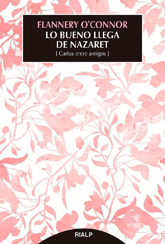 Lo bueno llega de Nazaret : cartas entre amigos