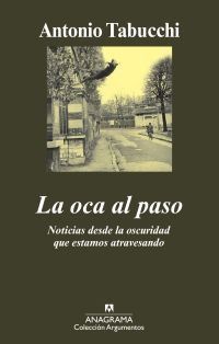 La oca al paso : noticias desde la oscuridad que estamos atravesando