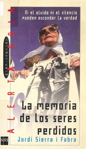 La memoria de los seres perdidos: Ni el olvido ni el silencio pueden esconder la verdad (Gran Angular; Alerta roja)