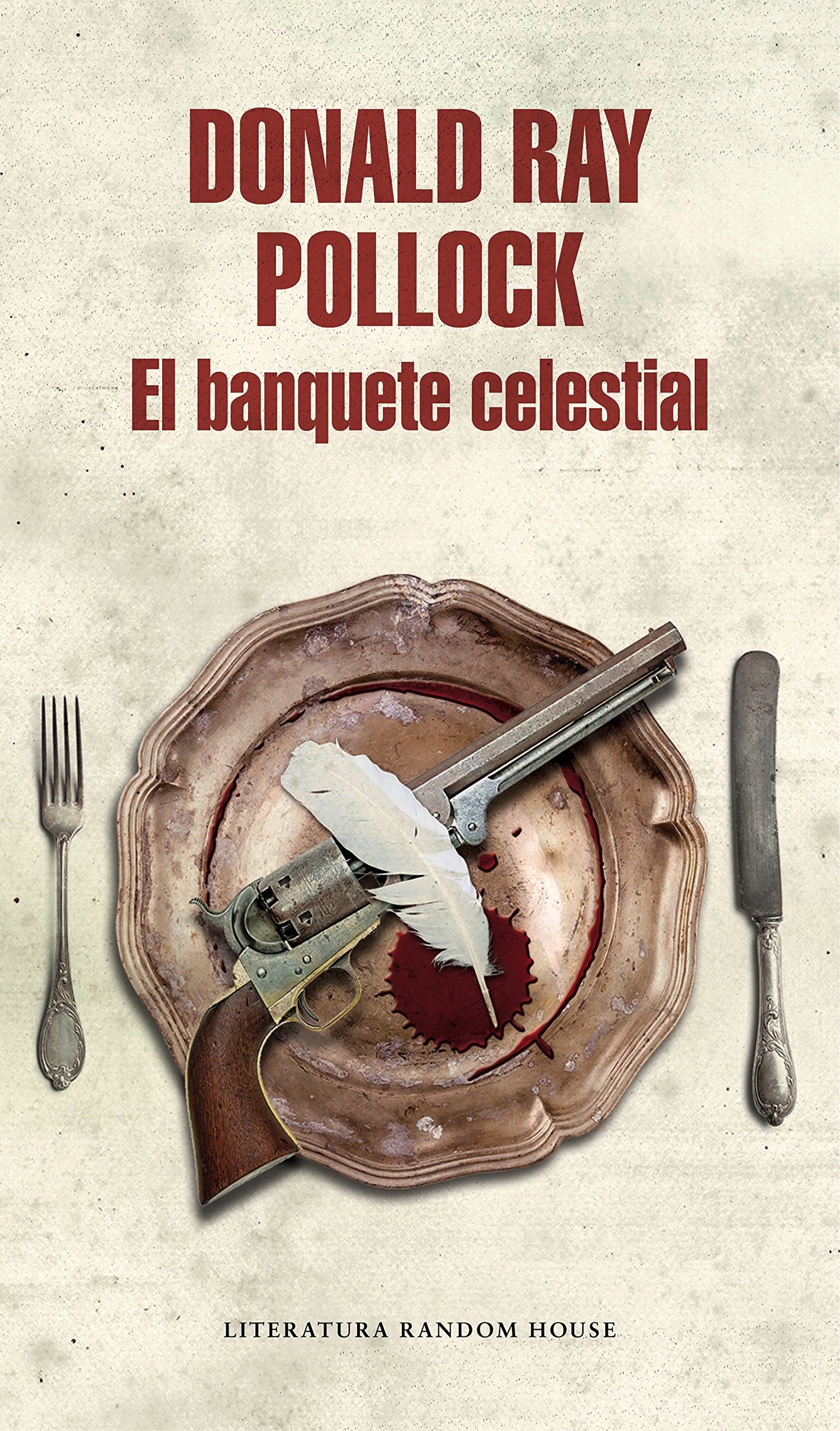 El banquete celestial / The Heavenly Table Donald Ray Pollock
