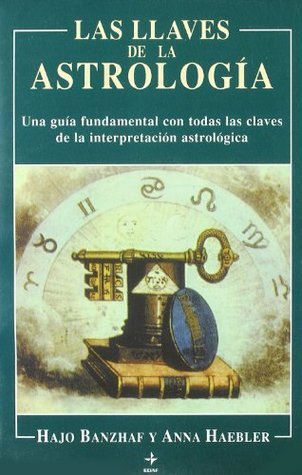 Las llaves de la astrología: Una guía con todas las claves de la interpretación astrológica