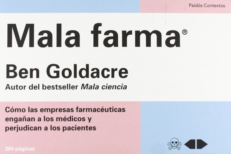 Mala farma: Cómo las empresas farmacéuticas engañan a los médicos y perjudican a los pacientes