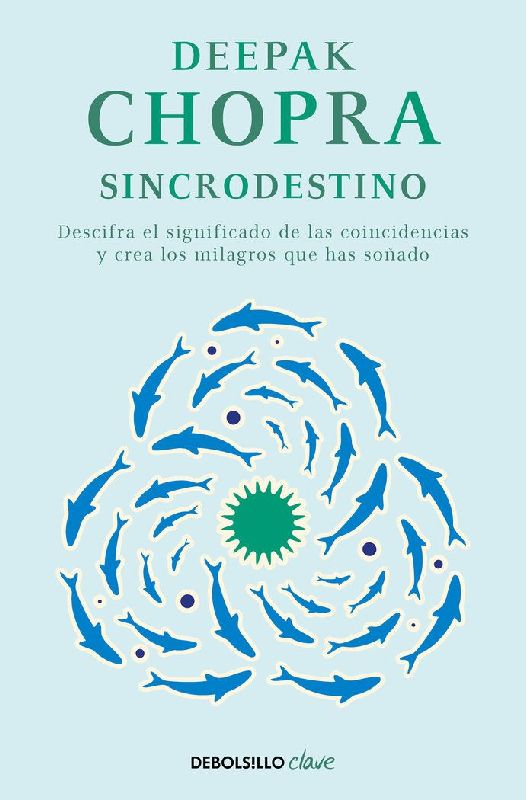 Sincrodestino / The Spontaneus Fulfillment of Desire: Harnessing the Infinite Power of Coincidence