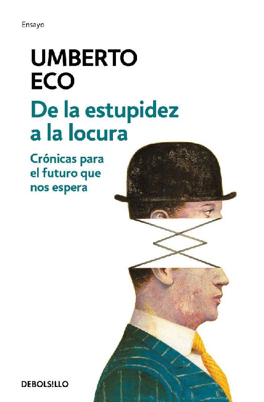 de la Estupidez a la Locura: Crónicas Para El Futuro Que Nos Espera / From Stupidity to Insanity