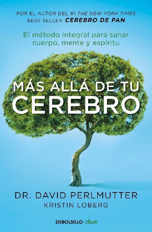 Más Allá de Tu Cerebro: El Método Integral Para Sanar Mente, Cuerpo Y Espíritu /The Grain Brain Whole Life Plan