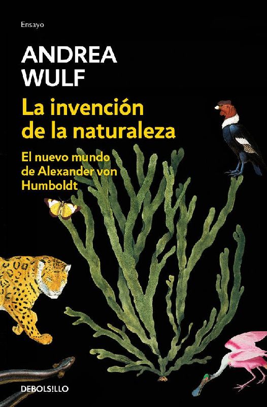 La Invención de la Naturaleza: El Nuevo Mundo de Alexander Von Humbolt / The Invention of Nature: Alexander Von Humbolt's New World