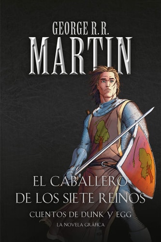 El caballero de los Siete Reinos: Cuentos de Dunk y Egg (La novela gráfica): El caballero errante | La espada leal | El caballero misterioso (Best Seller)