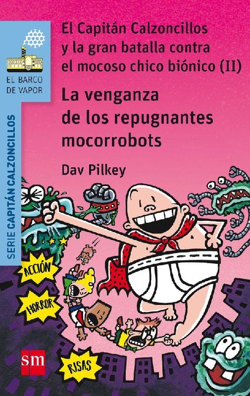 La venganza de los repugnantes mocorrobots. El Capitán Calzoncillos y la gran batalla contra el mocoso chico biónico II