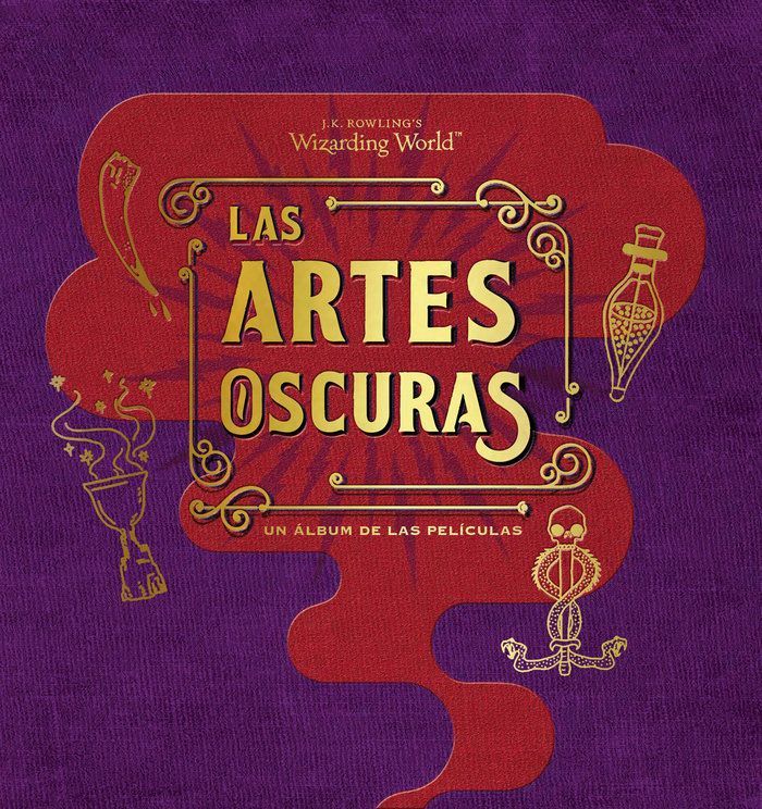 J. K. Rowling's Wizarding World : las artes oscuras : un álbum de las películas