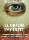 El ojo del espíritu : una visión integral para un mundo que está enloqueciendo poco a poco