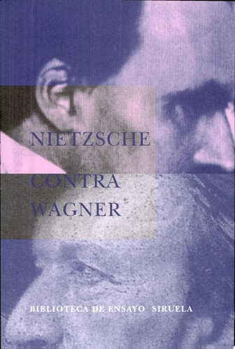 Nietzsche contra Wagner: El caso Wagner