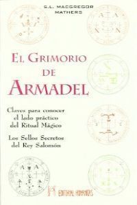 El grimorio de Armadel : claves para conocer el lado práctico del ritual mágico