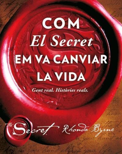 Com el secret em va canviar la vida : gent real : històries reals