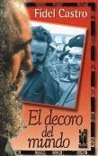 El decoro del mundo : Che Guevara visto por Fidel Castro