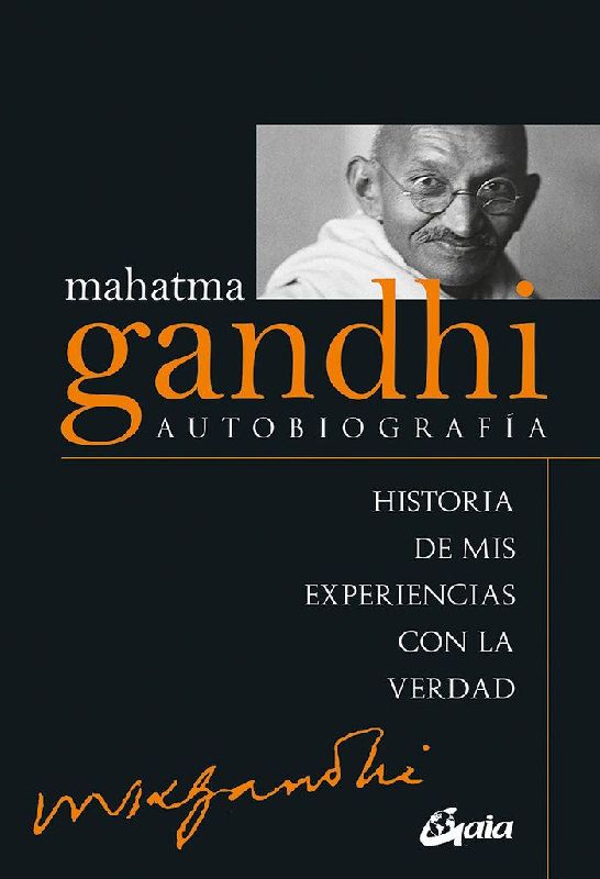 Mahatma Gandhi : autobiografía : historia de mis experiencias con la verdad