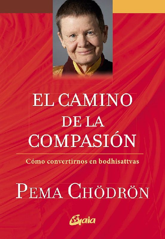 El camino de la compasión : cómo convertirnos en bodhisattvas