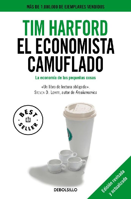 El economista camuflado : la economía de las pequeñas cosas