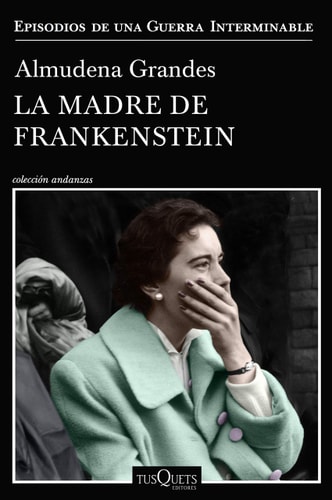 La madre de Frankenstein: Agonía y muerte de Aurora Rodríguez Carballeira en el apogeo de la España nacionalcatólica, Manicomio de Ciempozuelos (Madrid), 1954-1956