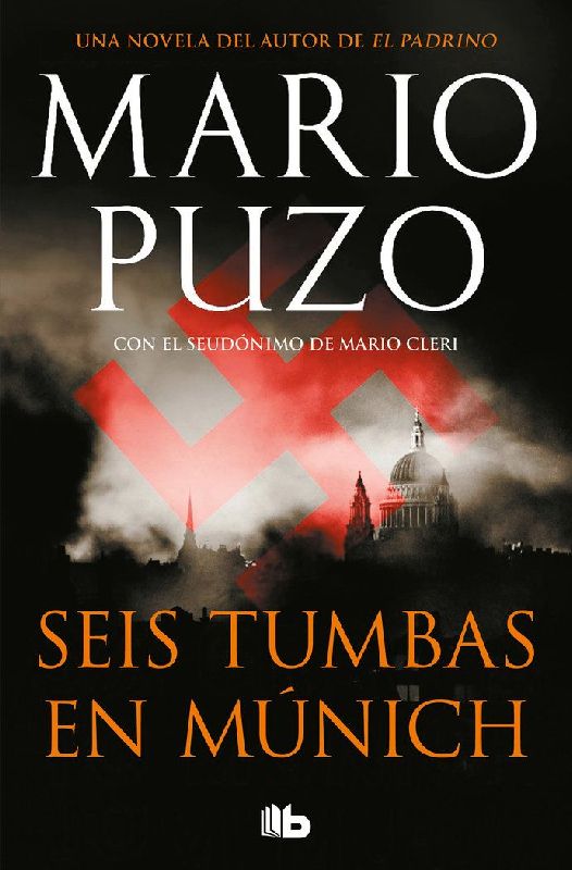 Seis tumbas en Múnich : una historia criminal movida por la venganza