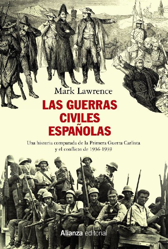 Las guerras civiles españolas : una historia comparada de la Primera Guerra Carlista y el conflicto de 1936-1939