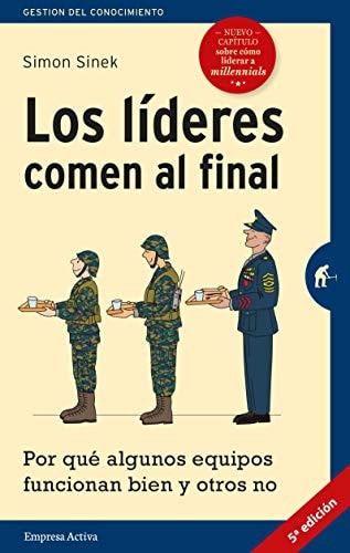 Los líderes comen al final (edición revisada): Por qué algunos equipos funcionan bien y otros no