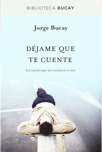 Dejame que te cuente: Los cuentos que me enseñaron a vivir (DIVULGACIÓN)