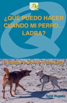 ¿Qué puedo hacer cuando mi perro ladra? : el ladrido : la voz de un lenguaje