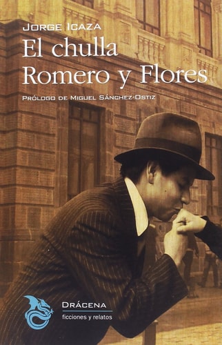 El chulla Romero y Flores (Ficciones y relatos, Band 11)